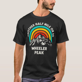 Ein halber Kilometer oder so Wandern Wheeler Peak T-Shirt