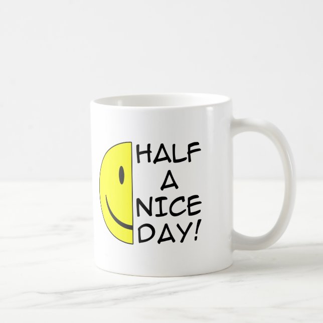 Ein halber schöner Tag Funny Mug Spaß Tasse (Rechts)