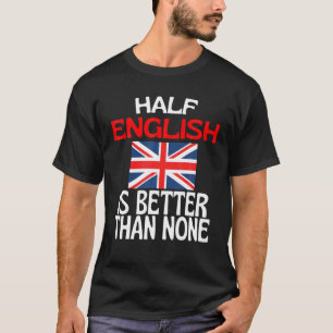 Ein halbes Englisch ist besser als kein lustiges E T-Shirt