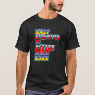 Ein halbes Philippino ist besser als kein philippi T-Shirt