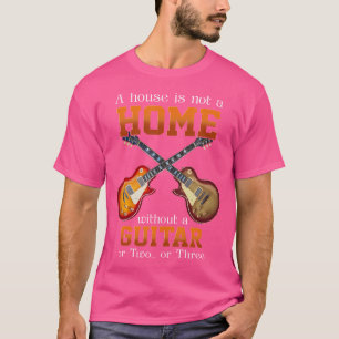 Ein Haus ist kein Zuhause ohne Gitarre oder zwei o T-Shirt