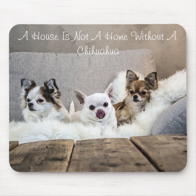 Ein Haus ist keine Zuhause ohne Chihuahua-Mousepad Mousepad (Vorne)