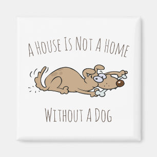 Ein Haus ist keine Zuhause ohne einen Hund-Cartoon Magnet