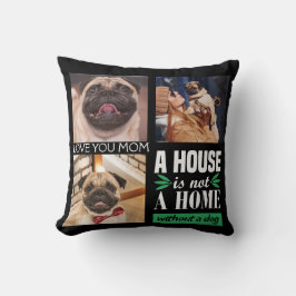 Ein Haus ist keine Zuhause ohne Hund-Foto-Collage Kissen