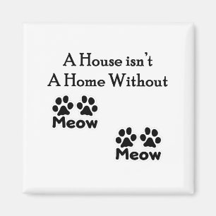 Ein Haus ist nicht ein Zuhause ohne MeowMeow Magnet