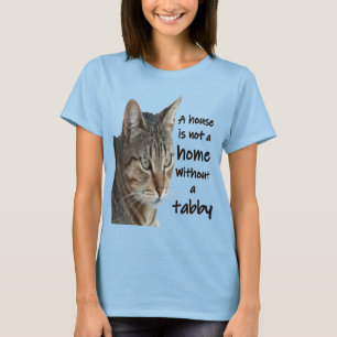 Ein Haus ist ohne eine getigerte Katze kein Zuhaus T-Shirt