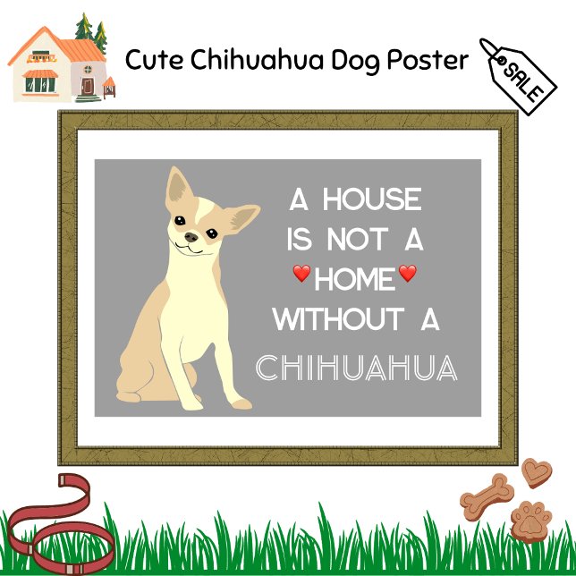 Ein Haus kein Zuhause-Chihuahua-Hund Poster (Cute Chihuahua Dog Poster)