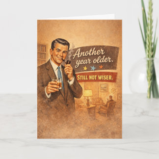 Ein Jahr älter. Nicht weiser - Lustig Karte