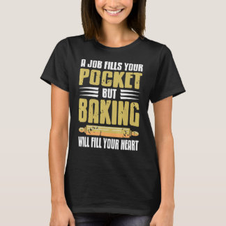 Ein Job füllt Ihr Pocket-Backen wird Ihr Gehör fül T-Shirt