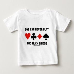 Ein kann zu viel Brücke (Karten-Anzüge) nie Baby T-shirt