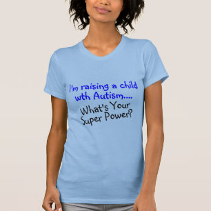 Ein Kind mit Autismus anheben, was Ihr SuperPower T-Shirt