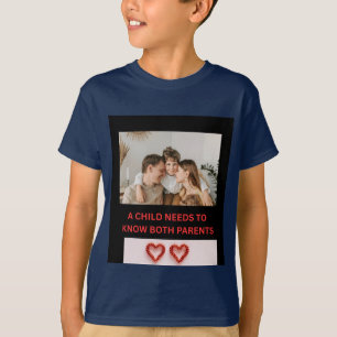 EIN KIND MUSS BEIDE ELTERN KENNEN T-Shirt