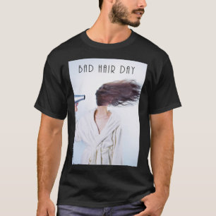 Ein klassischer Bad Hair Day T - Shirt
