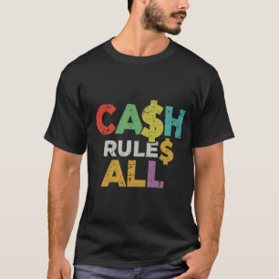 Ein klassisches Hemd: CA$H RULE$ ALL T-Shirt