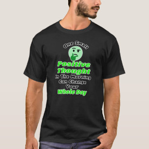Ein kleiner positiver Gedanke kann Ihren ganzen T T-Shirt