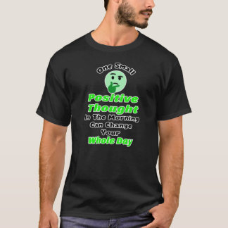 Ein kleiner positiver Gedanke kann Ihren ganzen T T-Shirt