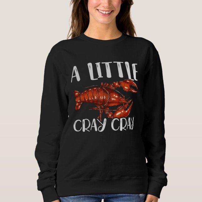 Ein kleines Cray Cray Crayfish Mudbug Cajun Festiv Sweatshirt (Vorderseite)