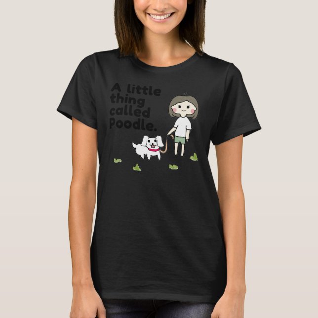 Ein kleines Ding namens Poodle Poodle Mama Doggos  T-Shirt (Vorderseite)