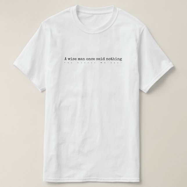 Ein kluger Mann sagte einmal nichts T-Shirt (Design vorne)