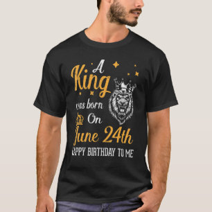 Ein König war am 24. Juni Geboren, am 24. T-Shirt