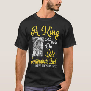 Ein König wurde am 2. September Geboren, zum Gebur T-Shirt