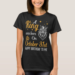 Ein König wurde am 31. Oktober zum Geburtstag Gebo T-Shirt