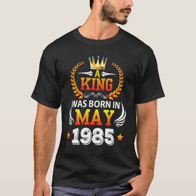 Ein König wurde im Mai 1985 Geboren, glücklich übe T-Shirt (Vorderseite)