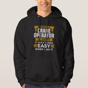 Ein Kranführer zu sein ist schwer. Es sieht nur le Hoodie