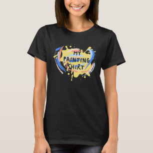 Ein Künstler muss mein Gemälde haben ist ein Spaß T-Shirt