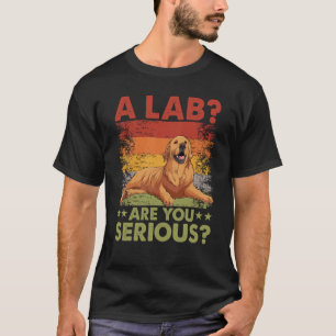 Ein Lab Ist das dein Ernst Golden Retriever Hund S T-Shirt