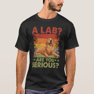 Ein Labrador Sind Sie ernst Golden Retriever Hund  T-Shirt