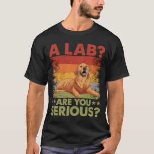 Ein Labrador Sind Sie ernst Golden Retriever Hund T-Shirt