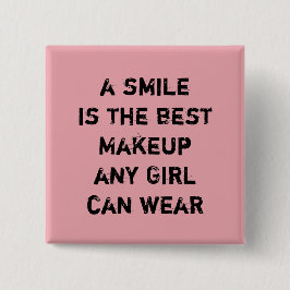 Ein Lächeln ist das beste Makeup, das jedes Mädche Button