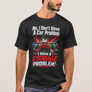 Ein Lagerproblem! Funny Car T-Shirt