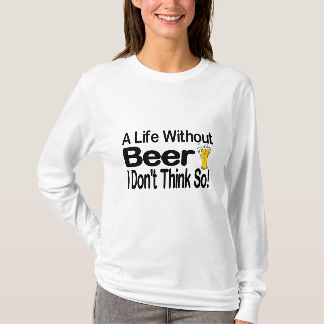 Ein Leben ohne Bier T-Shirt (Vorderseite)