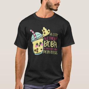 Ein Leben ohne Boba ist möglich, ein Geschenk für  T-Shirt