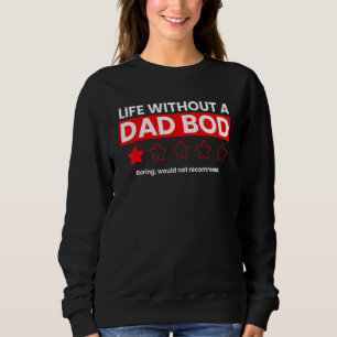 Ein Leben ohne einen Vater zu langweilen würde nic Sweatshirt
