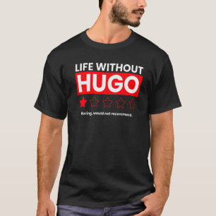 Ein Leben ohne Hugo langweilig würde Sayi nicht em T-Shirt