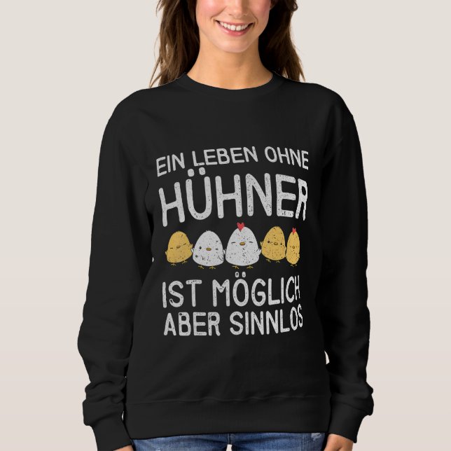 Ein Leben ohne Hühner ist möglich, aber sinnlos Sweatshirt (Vorderseite)