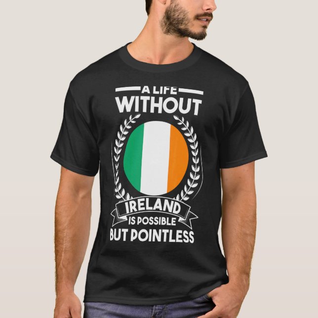 Ein Leben ohne Irland ist möglich, aber sinnlos I T-Shirt (Vorderseite)