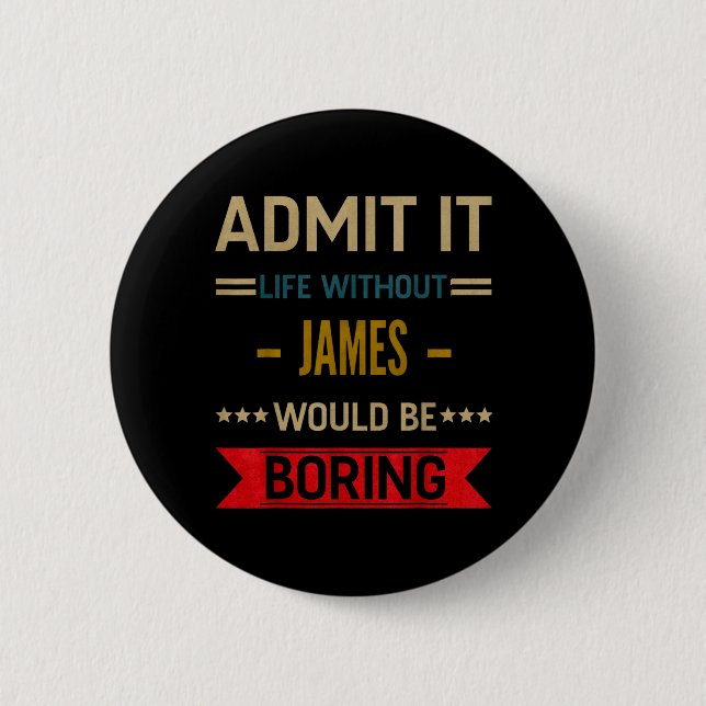 Ein Leben ohne James wäre langweilig Lustiger Spru Button (Vorderseite)