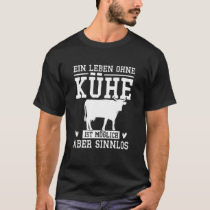 Ein Leben ohne Kühe ist möglich, aber sinnlos Fa T-Shirt