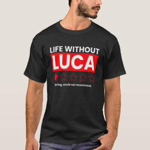 Ein Leben ohne Luca-langweilig würde nicht empfohl T-Shirt