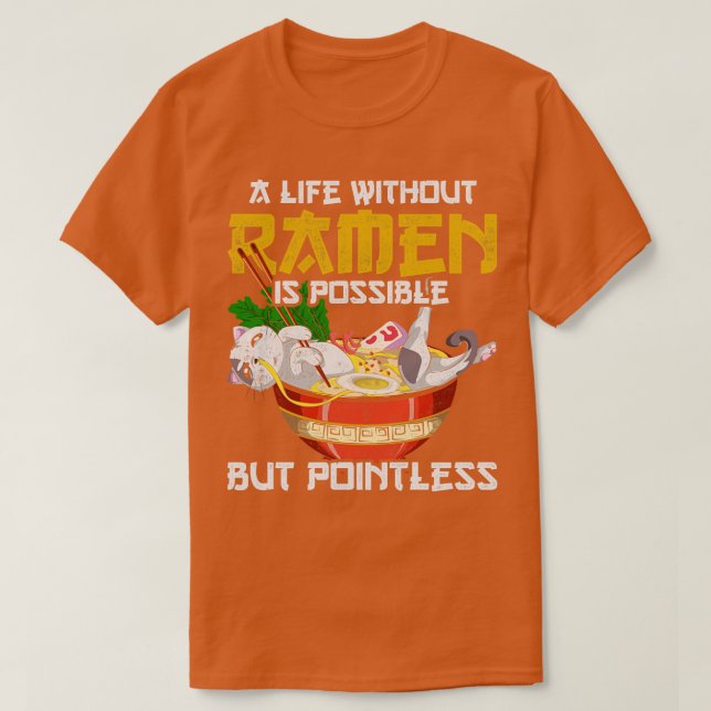 Ein Leben ohne Ramen ist möglich, aber sinnlos. T-Shirt (Design vorne)