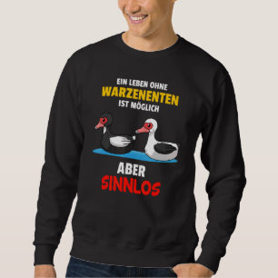 Ein Leben ohne Wart Duck Sensual Musk Duck Sweatshirt