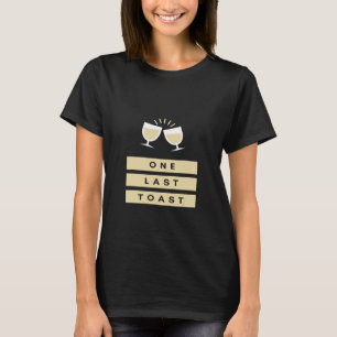 Ein letzter Toast T-Shirt