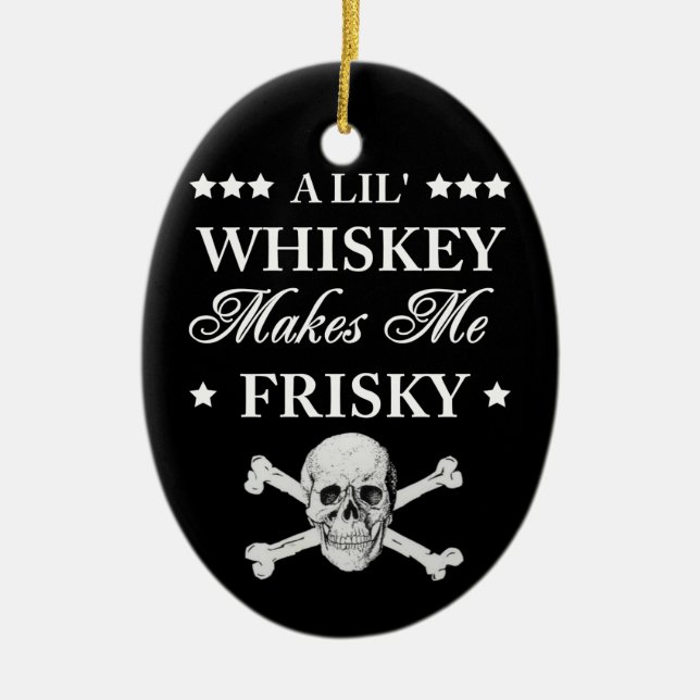 Ein Lil Whiskey macht mich frisch Keramik Ornament (Vorne)