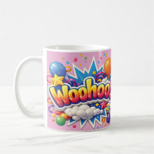 Ein lustiger Becher mit "Woohoo" Kaffeetasse