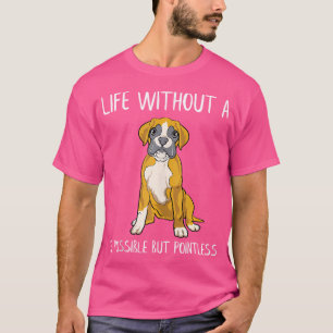 Ein lustiges Boxer-Hundeleben ohne Boxer ist mögli T-Shirt