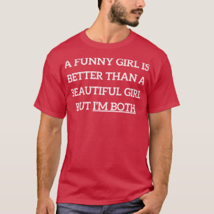Ein lustiges Mädchen ist besser als ein schönes Mä T-Shirt